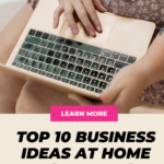 Top 10 Business Ideas At Home For Ladies: Empower Your Success From Home