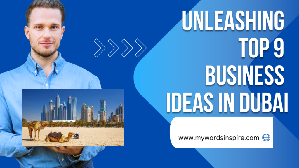 Thriving Ventures: Unleashing Top 9 Business Ideas In Dubai